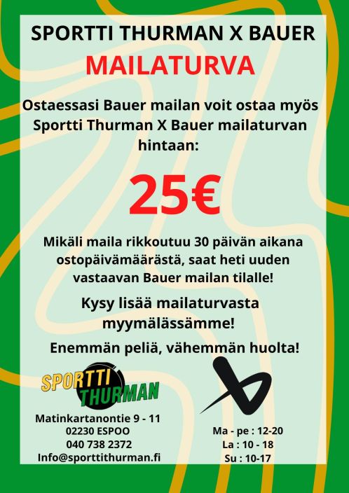 Thurman/Bauer Mailaturva 30 paivan mailatakuu Jos mailasi rikkoutuu normaalissa kaytossa 30 paivan kuluessa ostopaivasta, Thurman/Bauer Mailaturva 30 paivan mailatakuu Jos mailasi rikkoutuu normaalissa kaytossa 30 paivan kuluessa ostopaivasta,